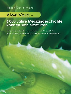 cover image of Aloe Vera--6'000 Jahre Medizingeschichte können sich nicht irren